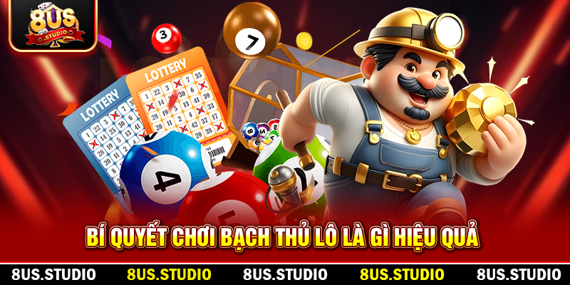 Bạch Thủ Lô Là Gì? Hướng Dẫn Chi Tiết Từ Chuyên Gia 8US Bí quyết chơi bạch thủ lô là gì hiệu quả