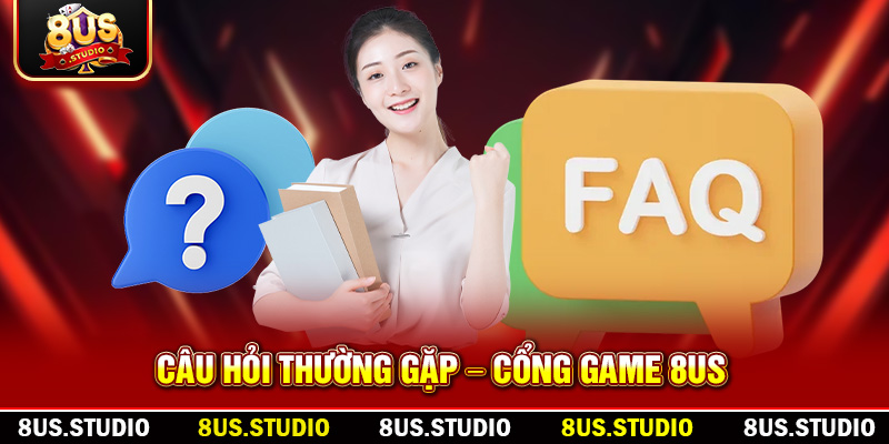 8US Câu hỏi thường gặp – Cổng game 8US