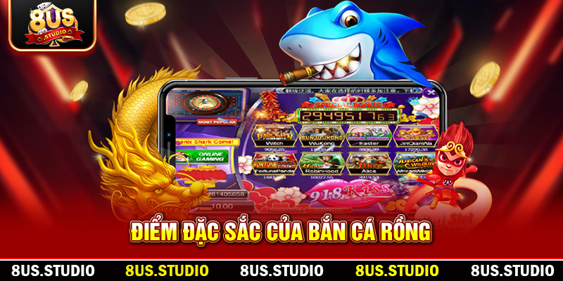 Bắn Cá Rồng Cùng 8US– Trải Nghiệm Săn Thưởng Đỉnh Cao Và Hấp Dẫn Điểm đặc sắc của bắn cá rồng