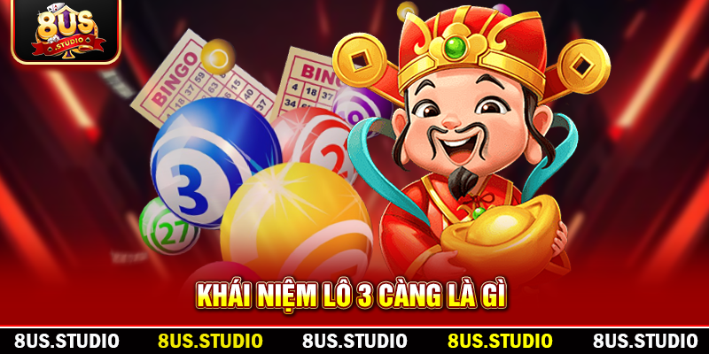 Lô 3 Càng Là Gì? Hướng Dẫn Chi Tiết Từ Chuyên Gia 8US Khái niệm lô 3 càng là gì