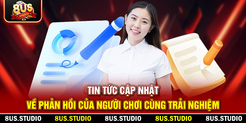 Tin tức cập nhật về phản hồi của người chơi cùng trải nghiệm