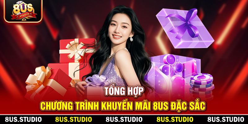 Tổng hợp chương trình khuyến mãi 8US đặc sắc